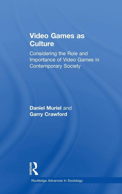 Video Games as Culture: Considering the Role and Importance of Video Games in Contemporary Society