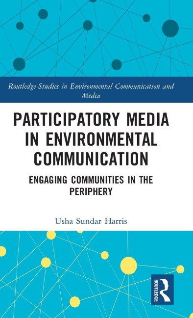 Participatory Media in Environmental Communication: Engaging Communities in the Periphery