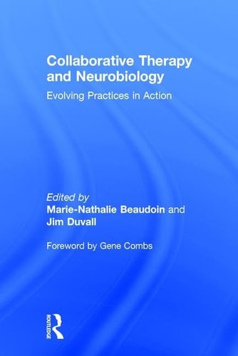 Collaborative Therapy and Neurobiology Evolving Practices in Action