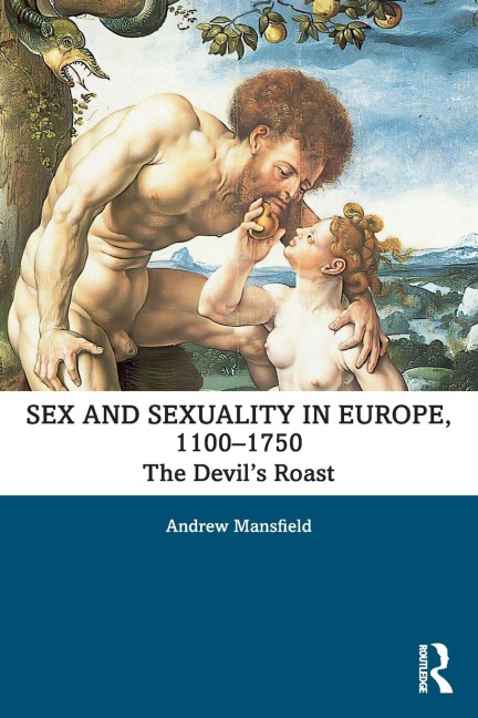 Sex and Sexuality in Europe, 1100-1750 The Devil's Roast