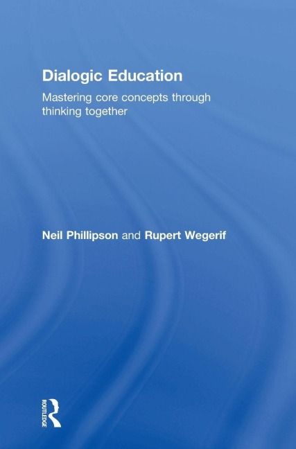 Dialogic Education: Mastering core concepts through thinking together