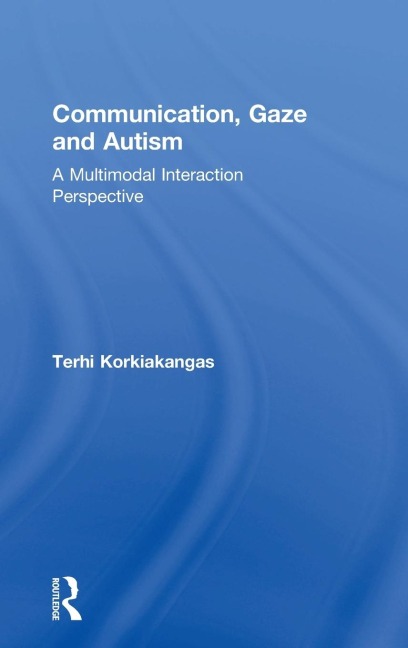 Communication, Gaze and Autism: A Multimodal Interaction Perspective