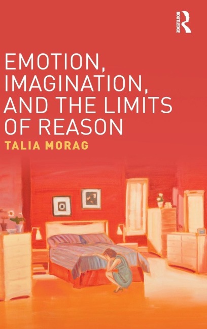 Emotion, Imagination, and the Limits of Reason