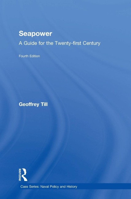 Seapower: A Guide for the Twenty-First Century