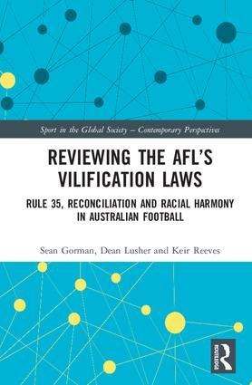 Reviewing the AFL&#65533;s Vilification Laws: Rule 35, Reconciliation and Racial Harmony in Australian Football