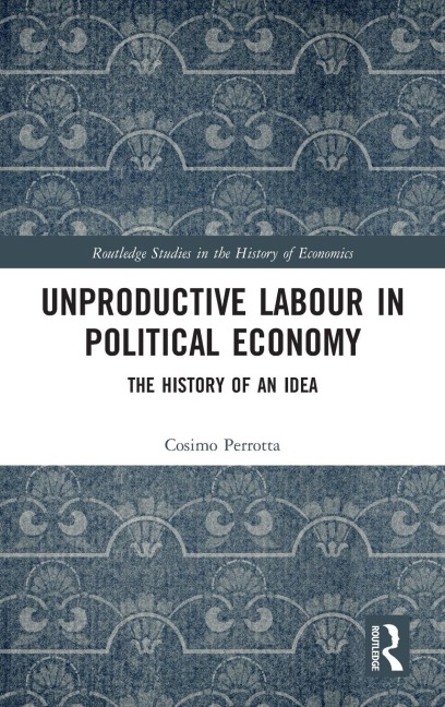 Unproductive Labour in Political Economy: The History of an Idea