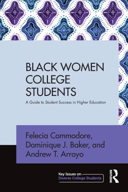 Black Women College Students: A Guide to Student Success in Higher Education