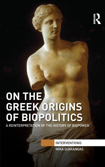 On the Greek Origins of Biopolitics: A Reinterpretation of the History of Biopower