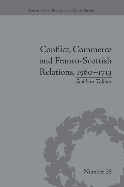 Conflict, Commerce and Franco-Scottish Relations, 1560-1713