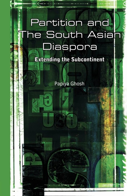 Partition and the South Asian Diaspora: Extending the Subcontinent