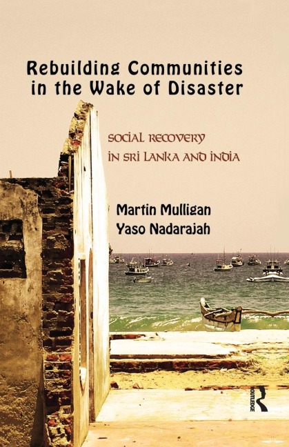Rebuilding Local Communities in the Wake of Disaster: Social Recovery in Sri Lanka and India