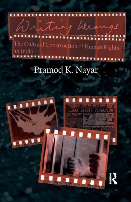 Writing Wrongs: The Cultural Construction of Human Rights in India
