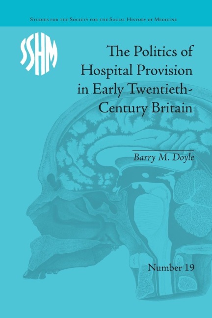 The Politics of Hospital Provision in Early Twentieth-Century Britain