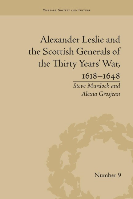 Alexander Leslie and the Scottish Generals of the Thirty Years War, 1618-1648