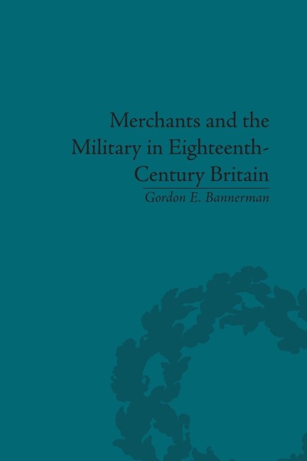 Merchants and the Military in Eighteenth-Century Britain: British Army Contracts and Domestic Supply, 1739-1763