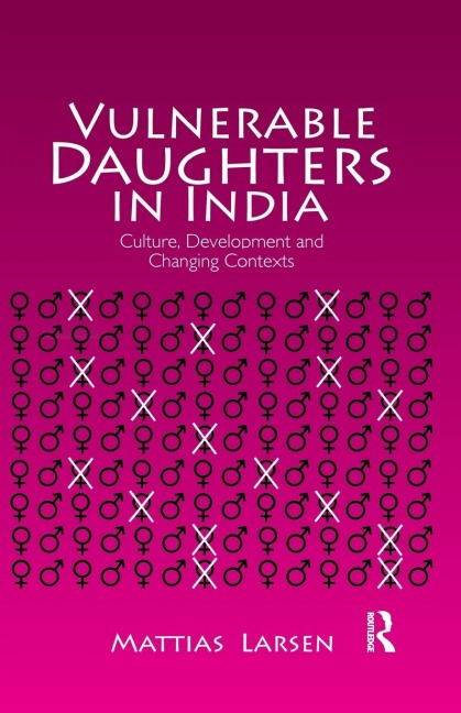 Vulnerable Daughters in  India: Culture, Development and Changing Contexts