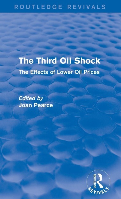 The Third Oil Shock (Routledge Revivals): The Effects of Lower Oil Prices