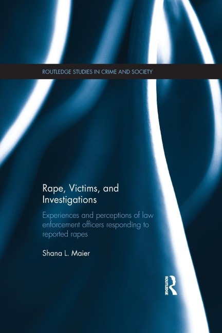 Rape, Victims, and Investigations: Experiences and Perceptions of Law Enforcement Officers Responding to Reported Rapes