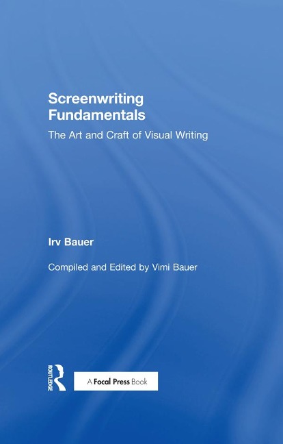 Screenwriting Fundamentals: The Art and Craft of Visual Writing