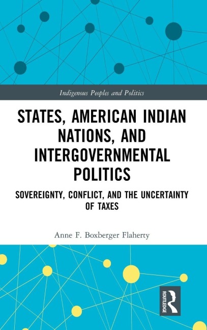 States, American Indian Nations, and Intergovernmental Politics: Sovereignty, Conflict, and the Uncertainty of Taxes
