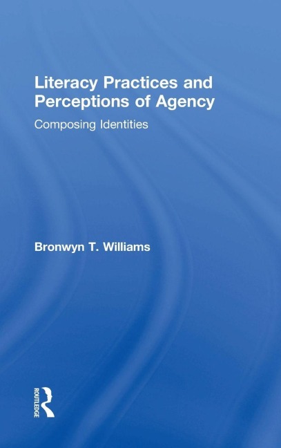 Literacy Practices and Perceptions of Agency: Composing Identities