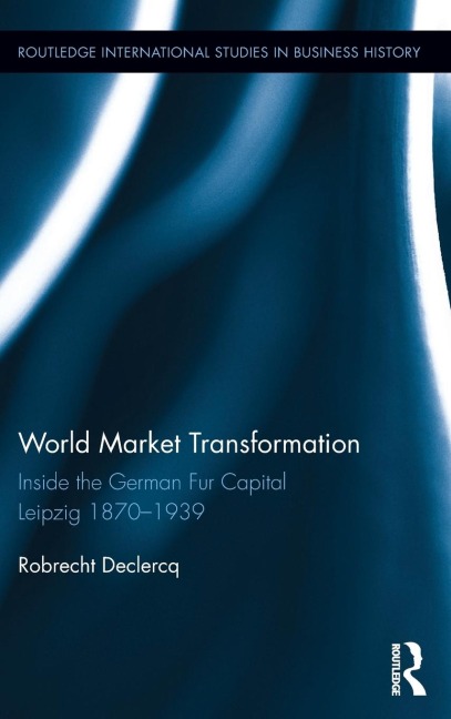World Market Transformation: Inside the German Fur Capital Leipzig 1870 and 1939
