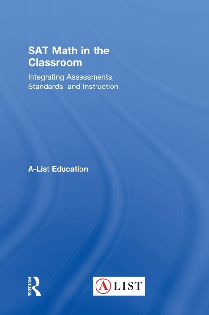 SAT Math in the Classroom: Integrating Assessments, Standards, and Instruction