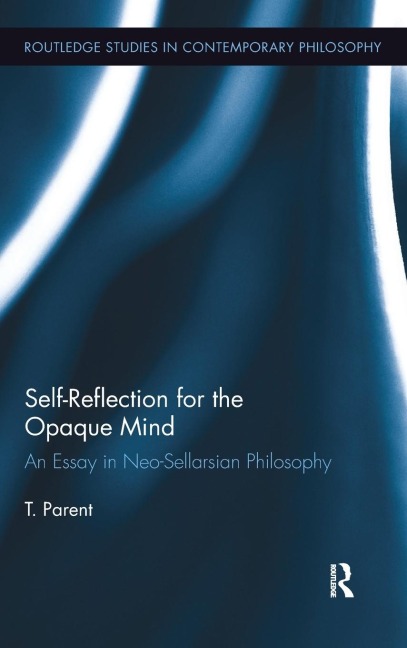 Self-Reflection for the Opaque Mind: An Essay in Neo-Sellarsian Philosophy