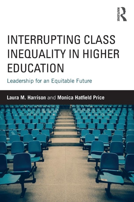 Interrupting Class Inequality in Higher Education: Leadership for an Equitable Future
