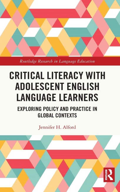 Critical Literacy with Adolescent English Language Learners: Exploring Policy and Practice in Global Contexts