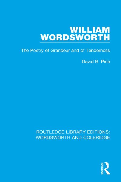 William Wordsworth: The Poetry of Grandeur and of Tenderness