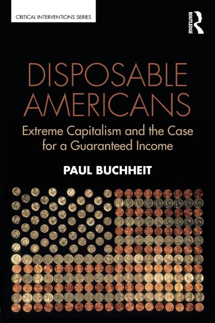 Disposable Americans: Extreme Capitalism and the Case for a Guaranteed Income