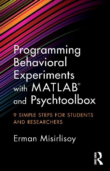 Programming Behavioral Experiments with MATLAB and Psychtoolbox: 9 Simple Steps for Students and Researchers