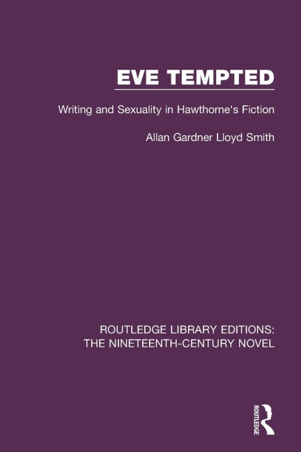Eve Tempted: Writing and Sexuality in Hawthornes Fiction