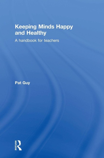 Keeping Minds Happy and Healthy: A handbook for teachers
