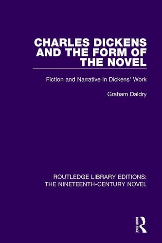 Charles Dickens and the Form of the Novel Fiction and Narrative in Dickens' Work