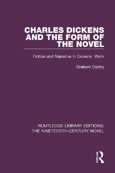 Charles Dickens and the Form of the Novel: Fiction and Narrative in Dickens Work