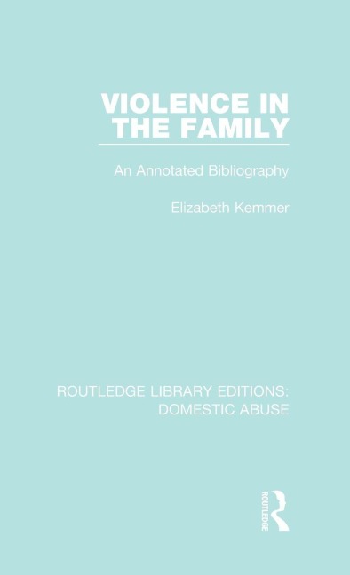 Violence in the Family: An annotated bibliography