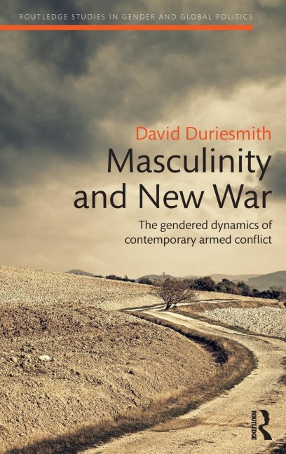 Masculinity and New War: The gendered dynamics of contemporary armed conflict