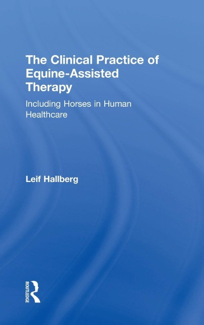 The Clinical Practice of Equine-Assisted Therapy: Including Horses in Human Healthcare