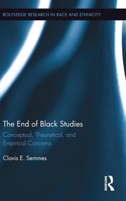The End of Black Studies: Conceptual, Theoretical, and Empirical Concerns