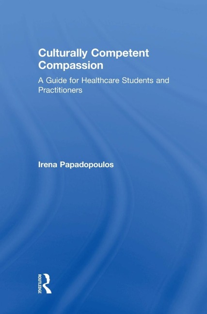 Culturally Competent Compassion: A Guide for Healthcare Students and Practitioners