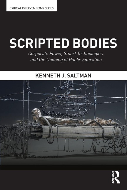 Scripted Bodies: Corporate Power, Smart Technologies, and the Undoing of Public Education