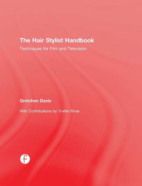 The Hair Stylist Handbook: Techniques for Film and Television