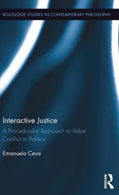 Interactive Justice: A Proceduralist Approach to Value Conflict in Politics