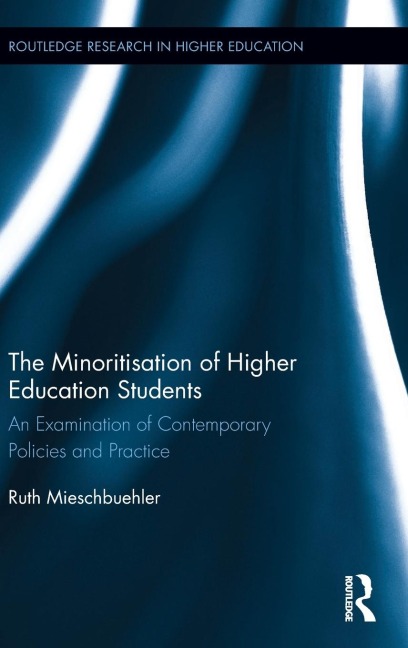 The Minoritisation of Higher Education Students: An Examination of Contemporary Policies and Practice