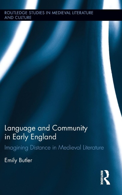 Language and Community in Early England: Imagining Distance in Medieval Literature