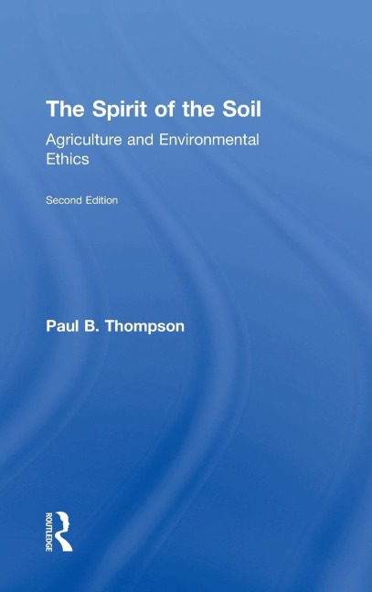 The Spirit of the Soil: Agriculture and Environmental Ethics