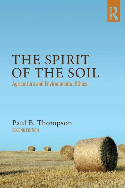 The Spirit of the Soil: Agriculture and Environmental Ethics