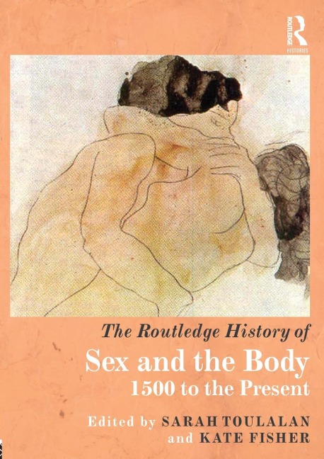 The Routledge History of Sex and the Body 1500 to the Present